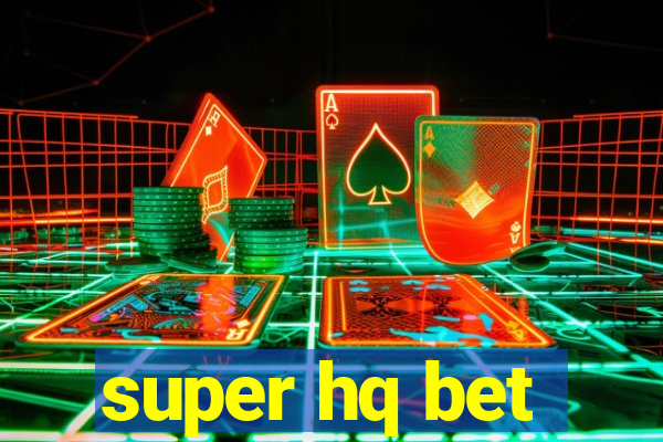 super hq bet